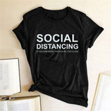 SOCIAL DISTANCING IF YOU CAN READ THIS YOU'RE TOO CLOSE Letter Women T-shirt Short Sleeve Summer T-shirt Tees Tops Ropa De Mujer