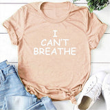 I Can't Breathe Letter Print T Shirt Women Short Sleeve O Neck Loose Tshirt 2020 Summer Women Tee Shirt Tops Camisetas Mujer