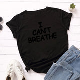 I Can't Breathe Letter Print T Shirt Women Short Sleeve O Neck Loose Tshirt 2020 Summer Women Tee Shirt Tops Camisetas Mujer