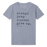 Always Pray Never Give Up Christian T Shirt O Neck Short Sleeve Harajuku Faith Tops Causal Plus Size Women Shirts