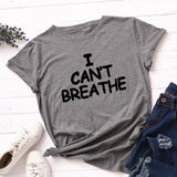 I Can't Breathe Letter Print T Shirt Women Short Sleeve O Neck Loose Tshirt 2020 Summer Women Tee Shirt Tops Camisetas Mujer