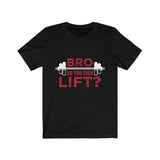 Bro Do You Even Lift?