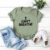 I Can't Breathe Letter Print T Shirt Women Short Sleeve O Neck Loose Tshirt 2020 Summer Women Tee Shirt Tops Camisetas Mujer