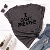 I Can't Breathe Letter Print T Shirt Women Short Sleeve O Neck Loose Tshirt 2020 Summer Women Tee Shirt Tops Camisetas Mujer