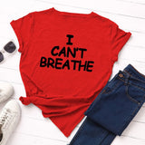 I Can't Breathe Letter Print T Shirt Women Short Sleeve O Neck Loose Tshirt 2020 Summer Women Tee Shirt Tops Camisetas Mujer