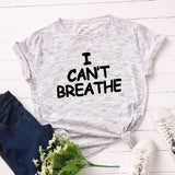 I Can't Breathe Letter Print T Shirt Women Short Sleeve O Neck Loose Tshirt 2020 Summer Women Tee Shirt Tops Camisetas Mujer