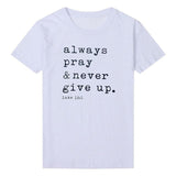 Always Pray Never Give Up Christian T Shirt O Neck Short Sleeve Harajuku Faith Tops Causal Plus Size Women Shirts