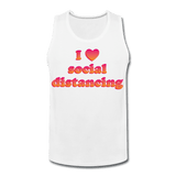 I Love Social Distancing - white