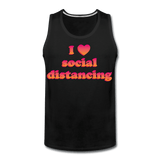 I Love Social Distancing - black