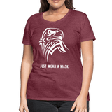 Just wear a mask - heather burgundy