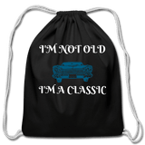 I'm not old I'm a classic - black