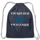 I'm not old I'm a classic - navy