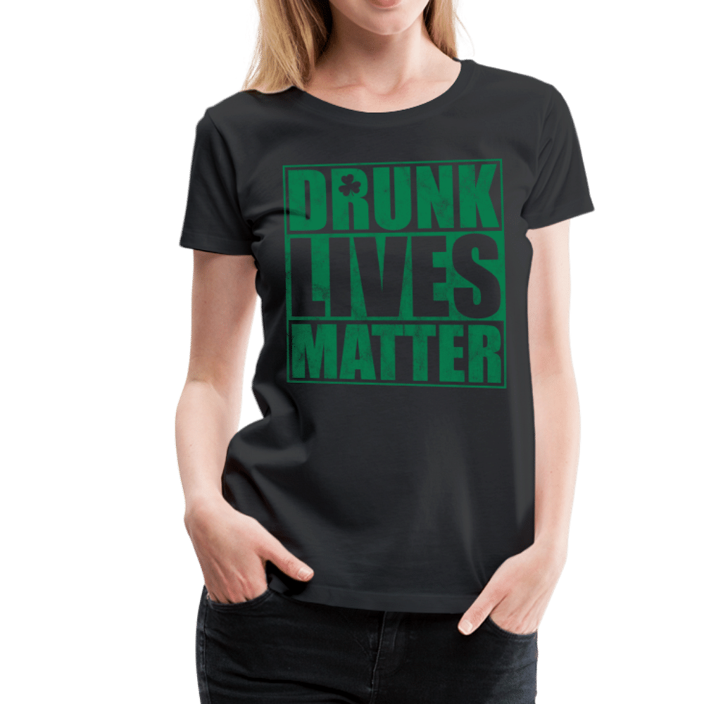 Drunk lives matter - black