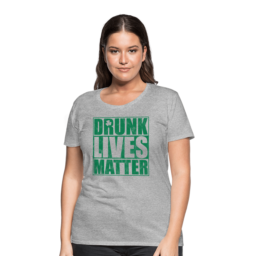 Drunk lives matter - heather gray