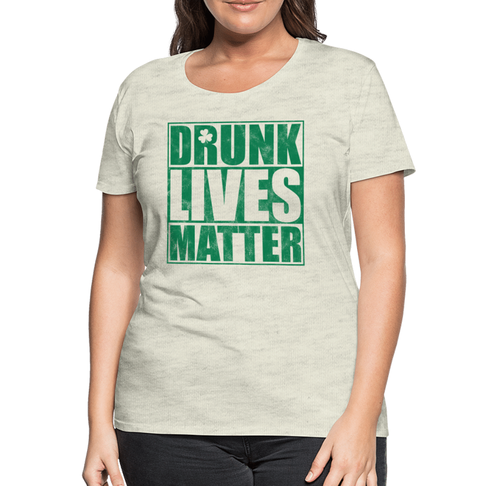 Drunk lives matter - heather oatmeal