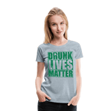 Drunk lives matter - heather ice blue