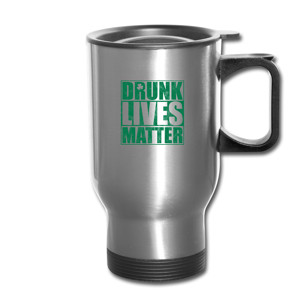 Drunk lives matter - silver