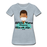 Will You Please Mask Up - heather ice blue