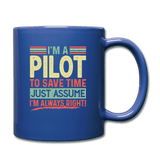 I'm A Pilot To Save Time Just Assume I'm Always Right - royal blue