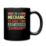I'm A Mechanic To Save Time Just Assume I'm Always Right - black
