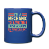I'm A Mechanic To Save Time Just Assume I'm Always Right - royal blue