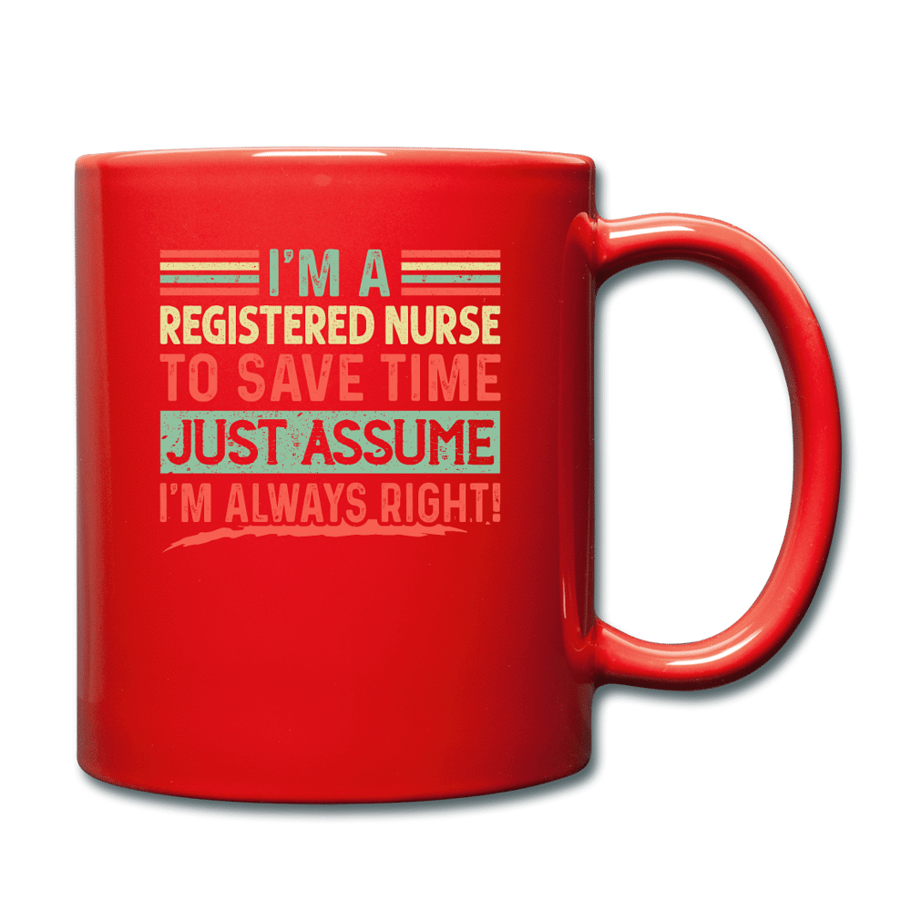 I'm A Registered nurse Assume I'm Right - red