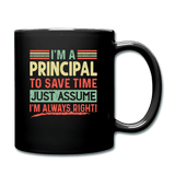 I'm A Principal To Save Time Just Assume I'm Always Right - black