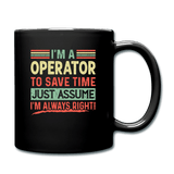 I'm A Operator To Save Time Just Assume I'm Always Right - black