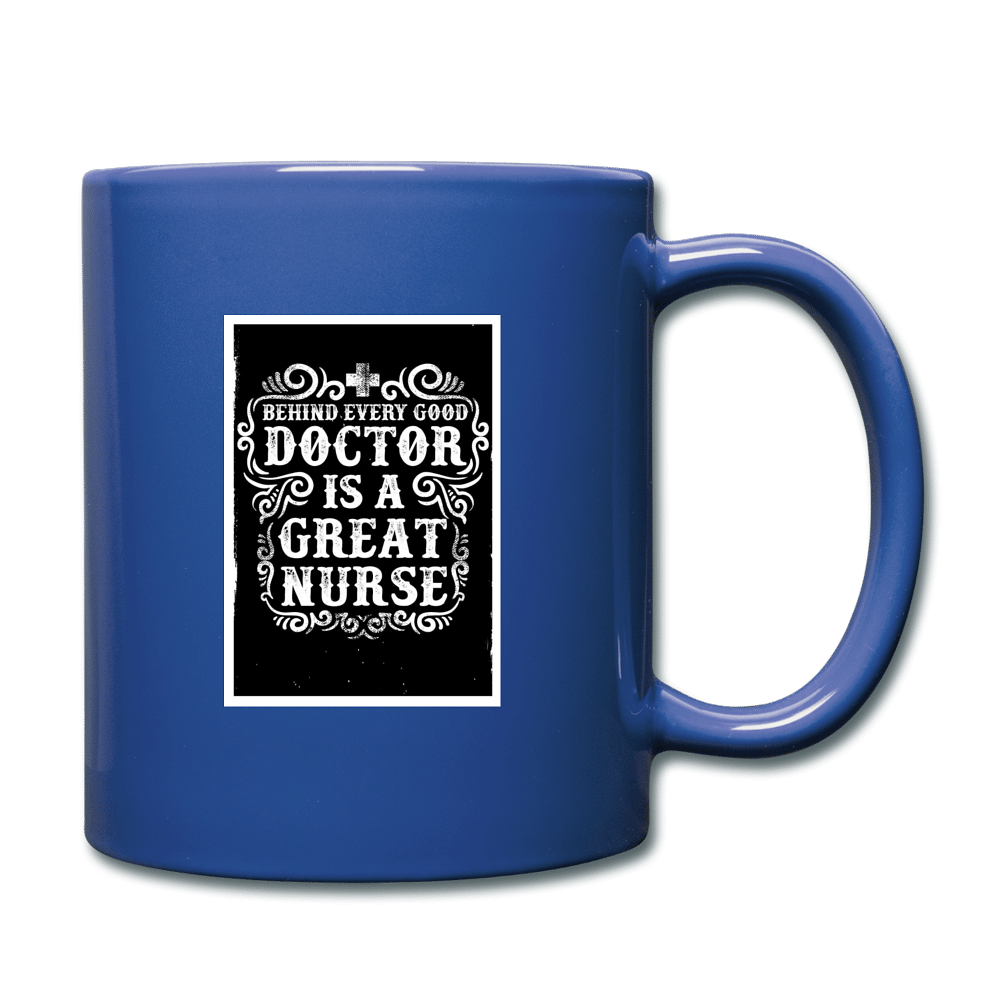 Behind Every Good Doctor is a Great Nurse - royal blue