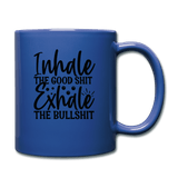 Inhale the good shit- exhale the bullshit - royal blue