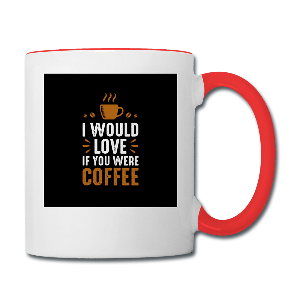 I would love if you were coffee - white/red