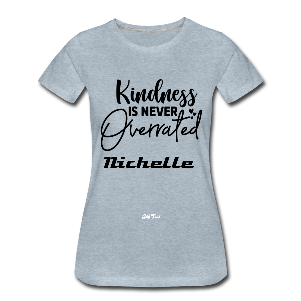 Kindness is Never Overrated - heather ice blue