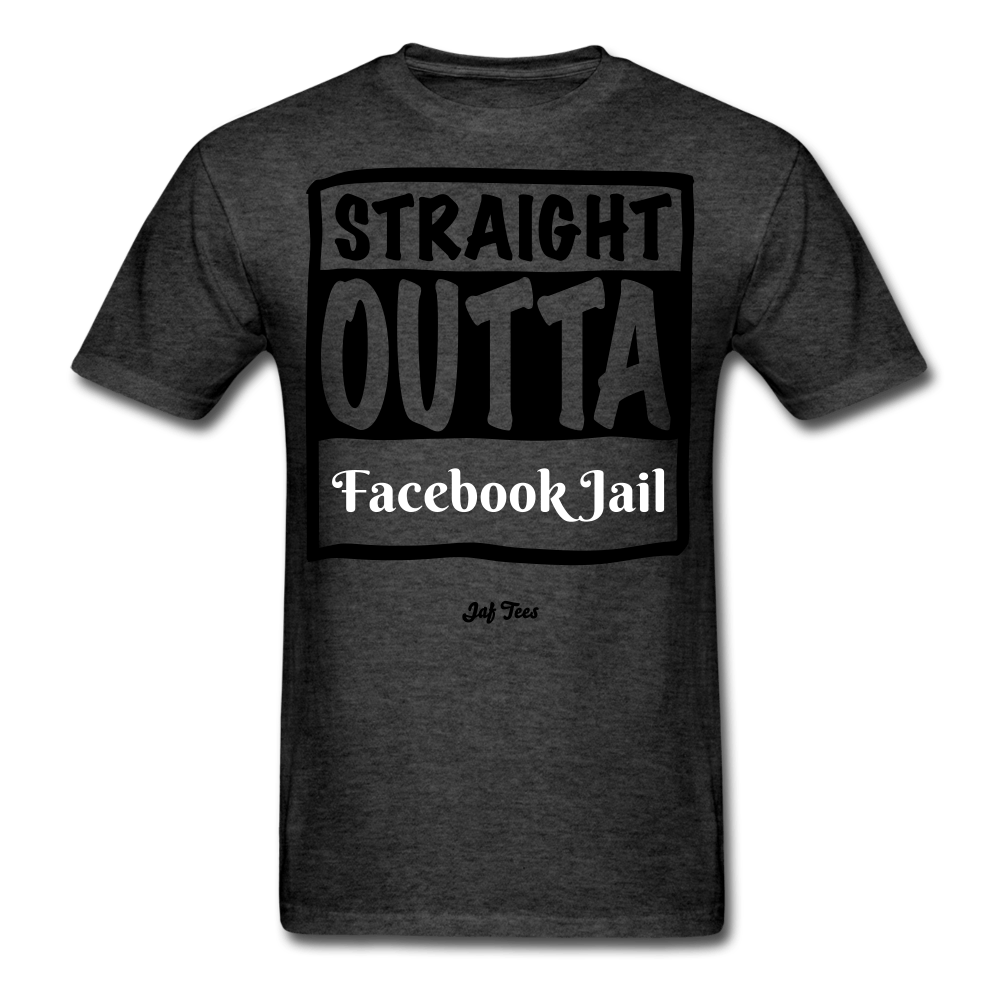 Straight outta Facebook Jail - heather black