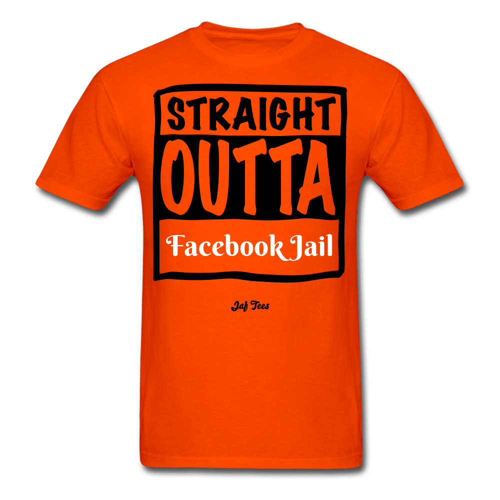 Straight outta Facebook Jail - orange
