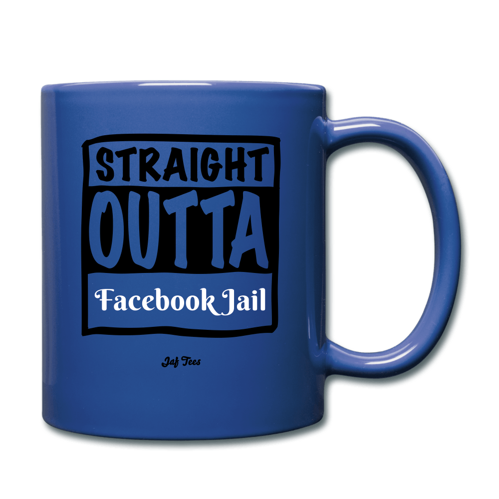Straight outta Facebook Jail - royal blue