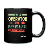 I'm a operator to save time just assume I'm always right - black