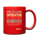 I'm a operator to save time just assume I'm always right - red