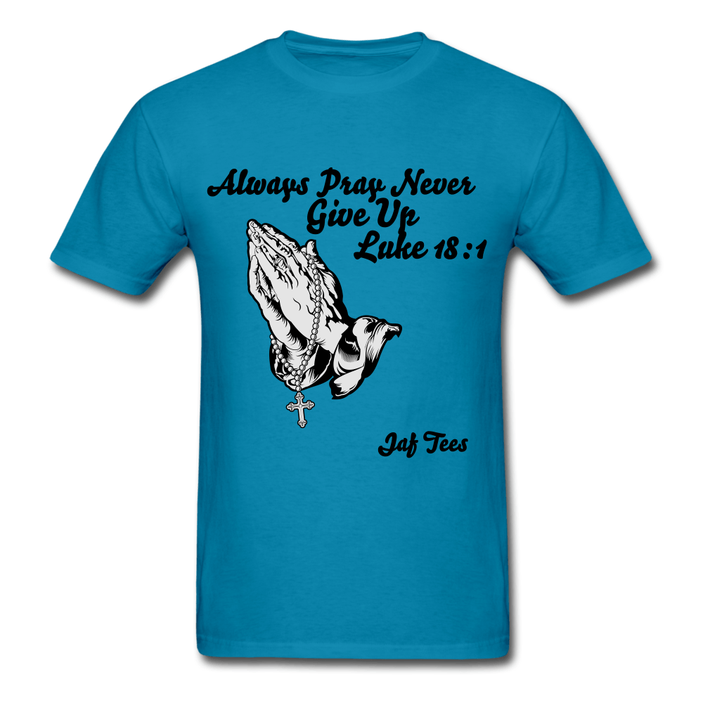 Always Pray Never Give Up - turquoise