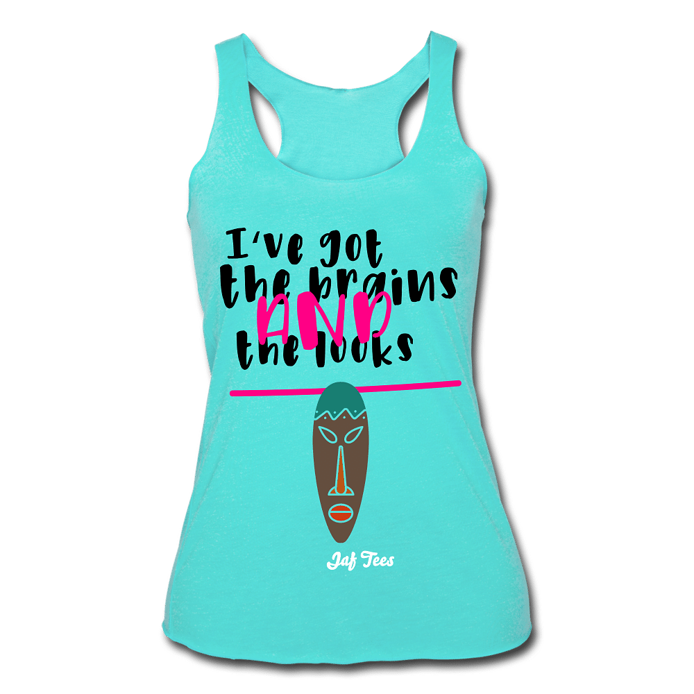 I've got the brains and the looks - turquoise