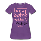 Busy Doing Nothing # Do it Better - purple