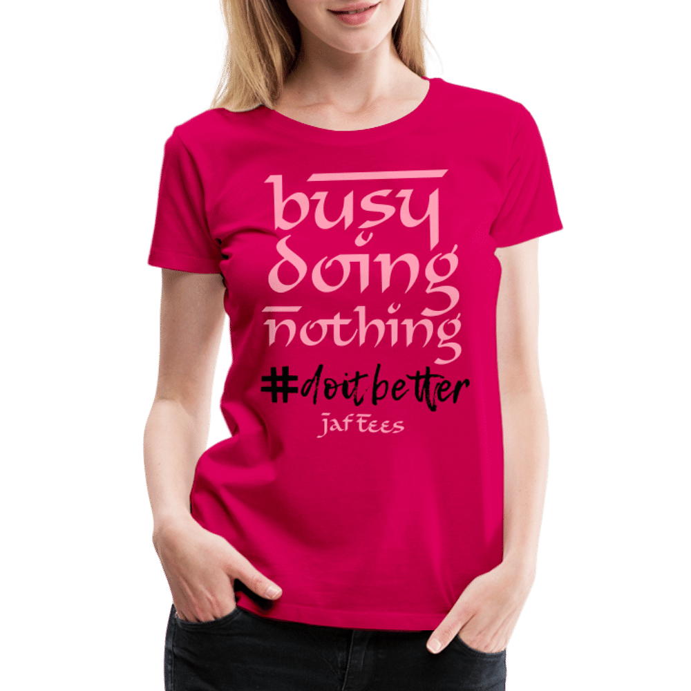Busy Doing Nothing # Do it Better - dark pink