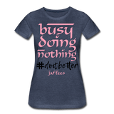 Busy Doing Nothing # Do it Better - heather blue