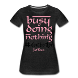 Busy Doing Nothing # Do it Better - charcoal grey