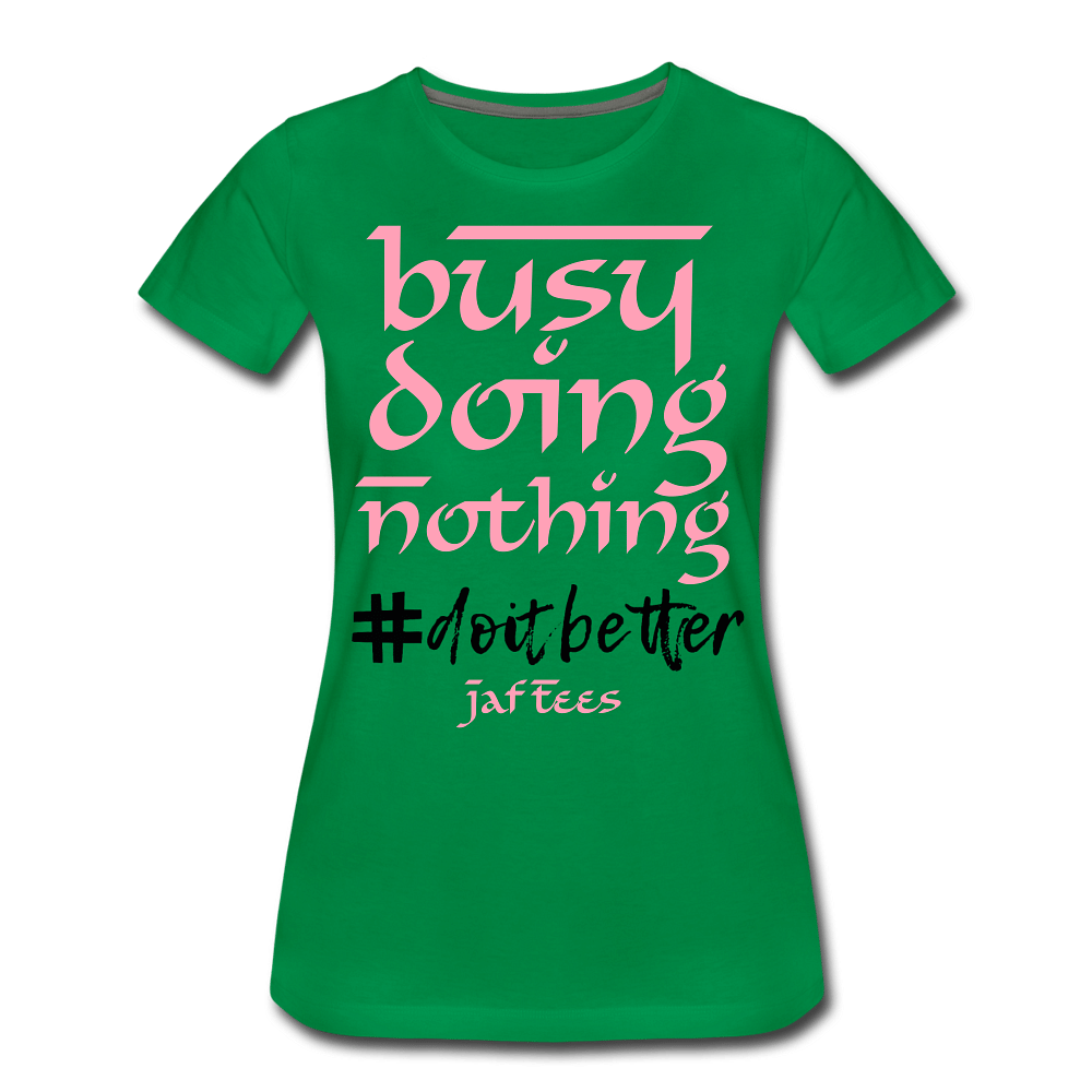 Busy Doing Nothing # Do it Better - kelly green