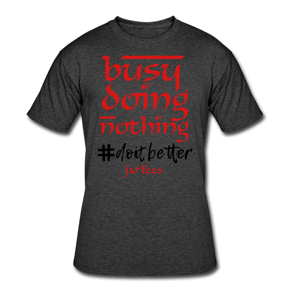 Busy Doing Nothing # Do it Better - heather black
