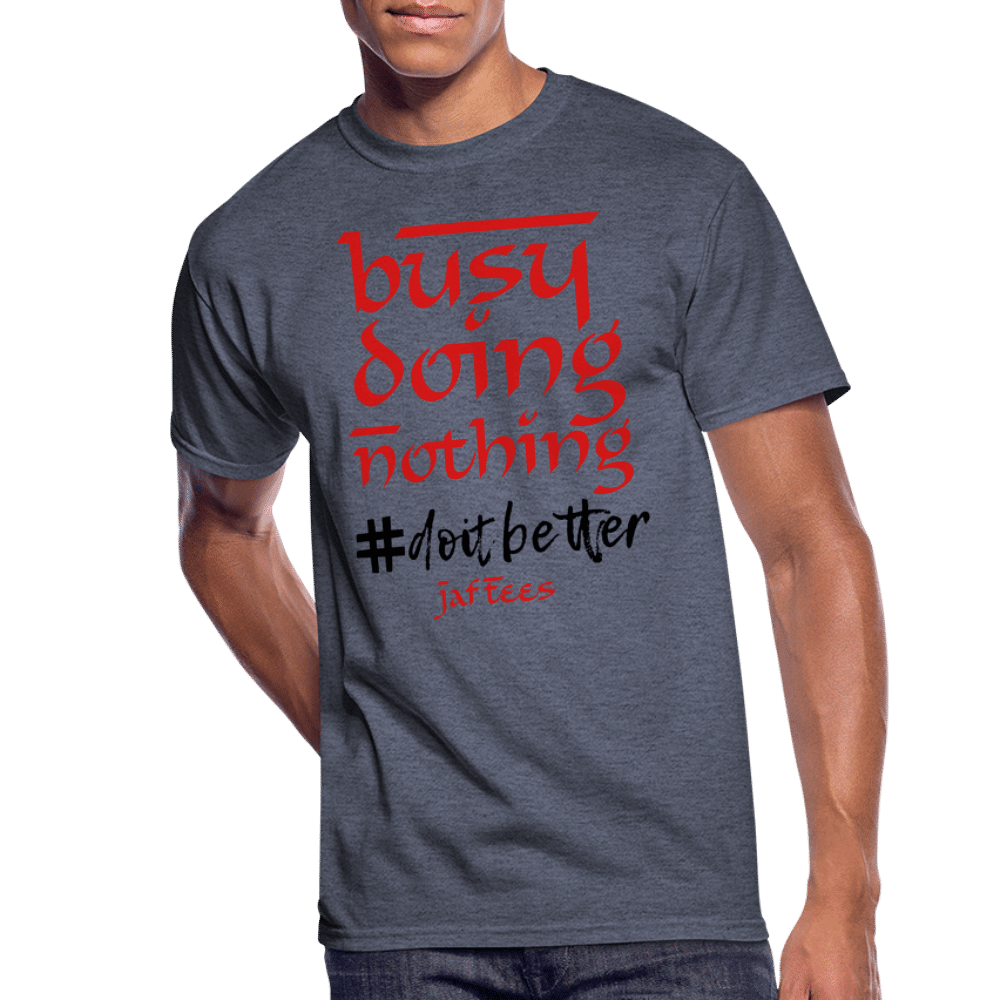Busy Doing Nothing # Do it Better - navy heather