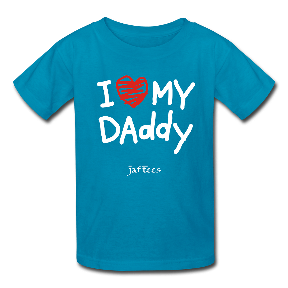 I Love My Daddy - turquoise