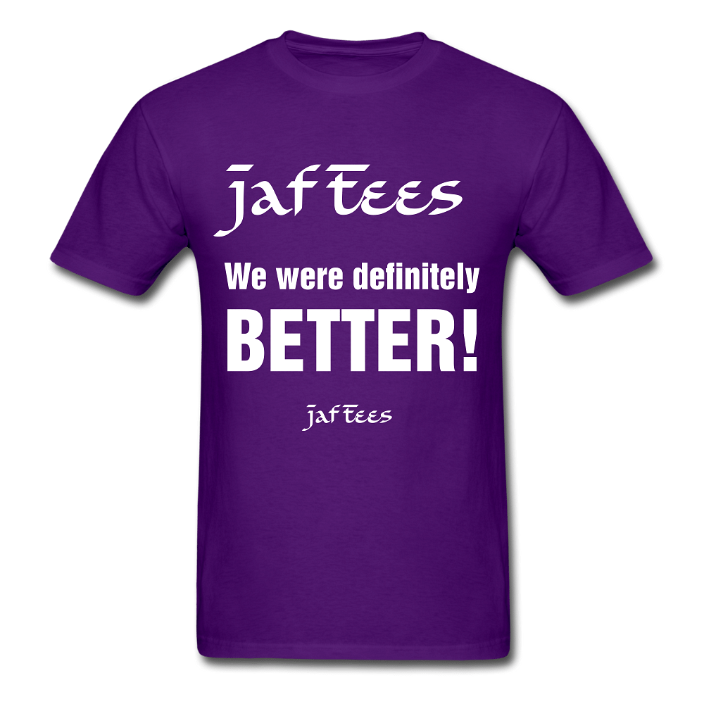 Jaf Tees we are definitely better ! - purple