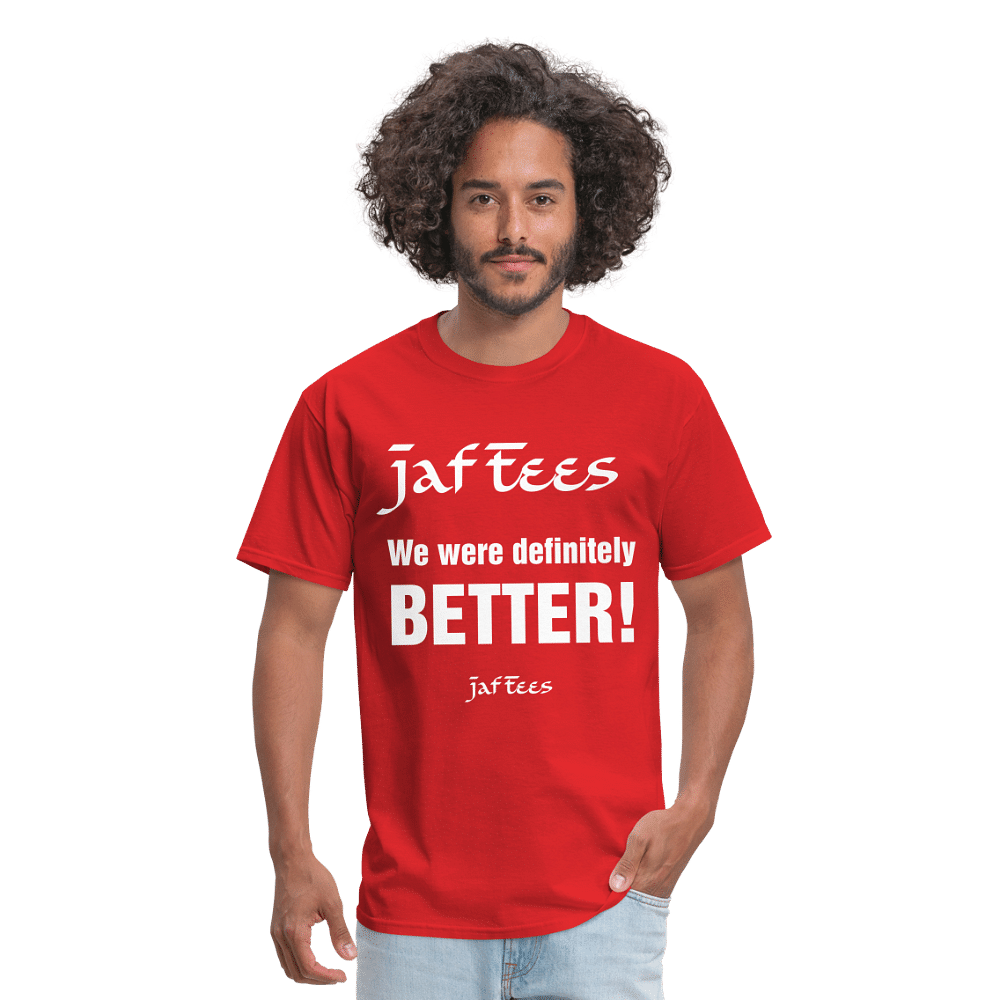 Jaf Tees we are definitely better ! - red