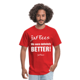 Jaf Tees we are definitely better ! - red